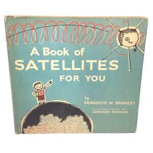 A Book of Satellites For You By Franklin M. Branley 1962 Weekly Reader Book